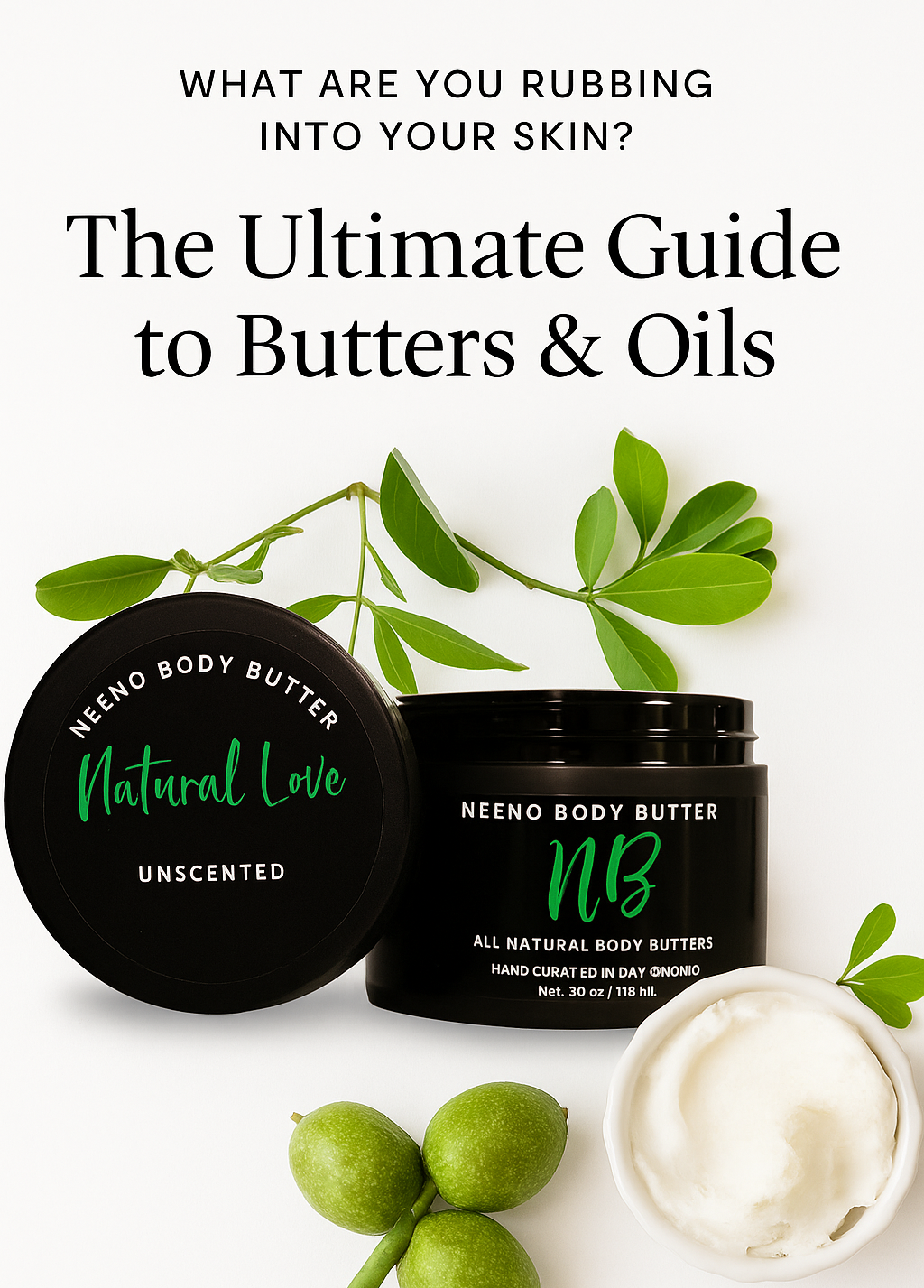 Guide to Butter and Oil showing a Neeno Body Butter jar with olives and butter